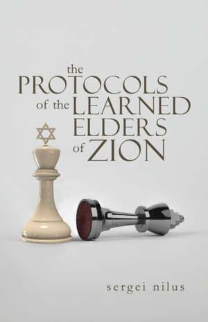 The Protocols of the Learned Elders of Zion de Sergei Nilus