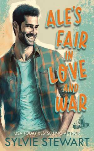 Ale's Fair in Love and War de Sylvie Stewart