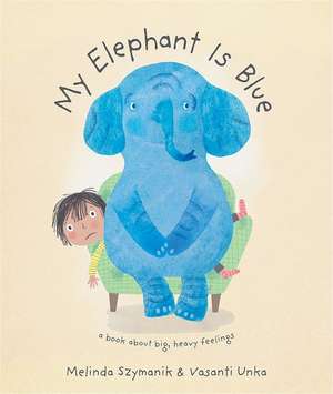 My Elephant Is Blue de Melinda Szymanik