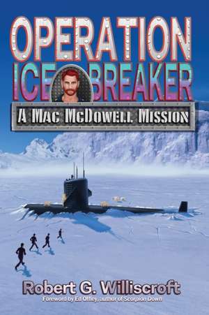 Operation Ice Breaker de Robert G. Williscroft