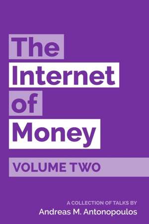 The Internet of Money Volume Two de Andreas M Antonopoulos