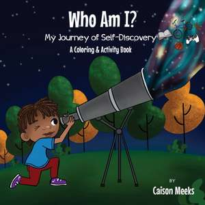 Who Am I? My Journey of Self-Discovery - A Coloring and Activity Book de Caison Meeks