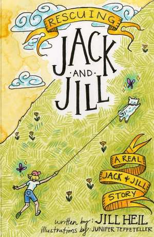 Rescuing Jack and Jill: A Real Jack and Jill Story de Jill Heil