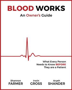 Blood Works: An Owner's Guide de Shannon L Farmer