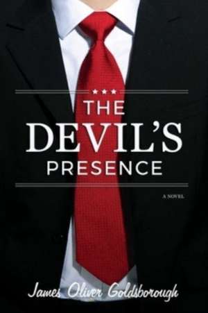 The Devil's Presence: A Novel de James Oliver Goldsborough