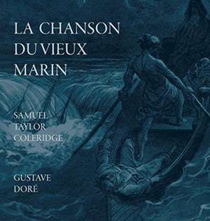 The Rime of the Ancient Mariner / La Chanson Du Vieux Marin de Samuel Taylor Coleridge