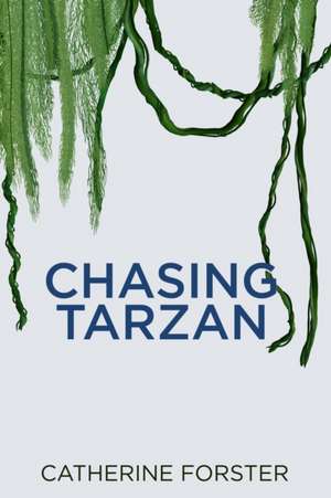 Chasing Tarzan de Catherine Forster