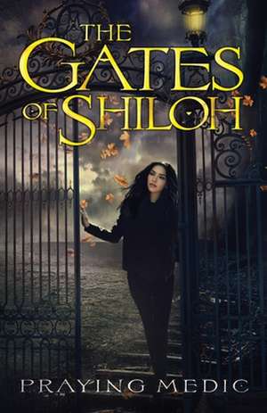 The Gates of Shiloh de Praying Medic