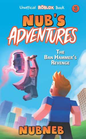 Nub's Adventures: The Ban Hammer's Revenge de Nub Neb