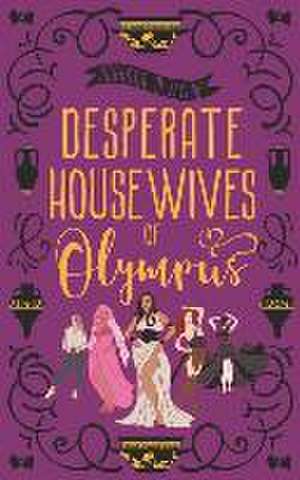 Desperate Housewives of Olympus: A Binge-Worthy Paranormal Romantic Comedy de Saranna Dewylde