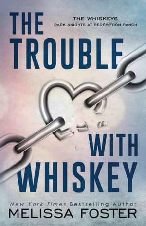 The Trouble with Whiskey de Melissa Foster