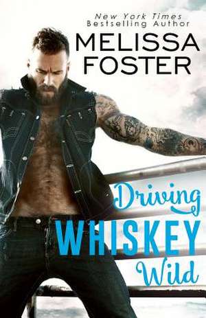 Driving Whiskey Wild de Melissa Foster