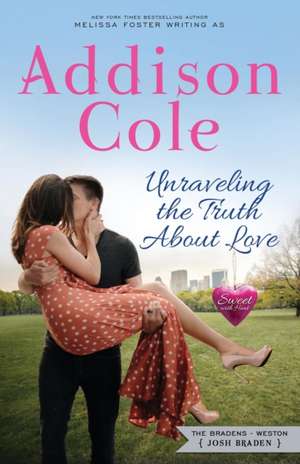 Unraveling the Truth About Love de Addison Cole