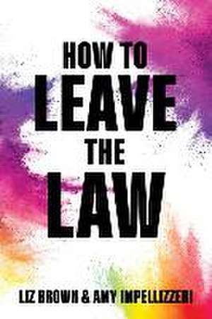 How to Leave the Law de Liz Brown