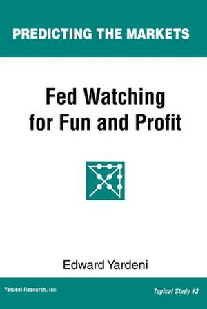 Fed Watching for Fun & Profit: A Primer for Investors de Edward Yardeni