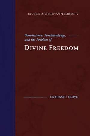 Omniscience, Foreknowledge, and the Problem of Divine Freedom de Graham C. Floyd