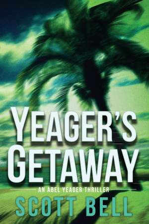 Yeager's Getaway de Scott Bell