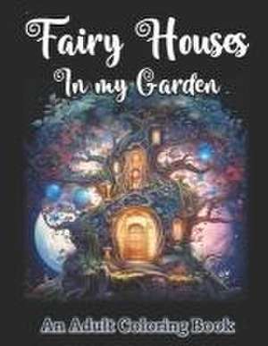 Fairy Houses in My Garden de Pamela Garcia