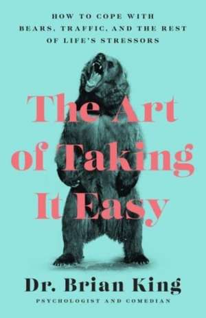 The Art of Taking It Easy de Brian King