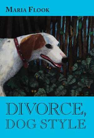 Divorce, Dog Style de Maria Flook