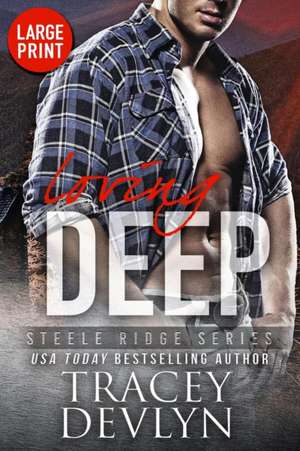 Loving Deep (Large Print Edition) de Tracey Devlyn