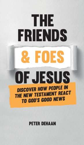 The Friends and Foes of Jesus de Peter DeHaan