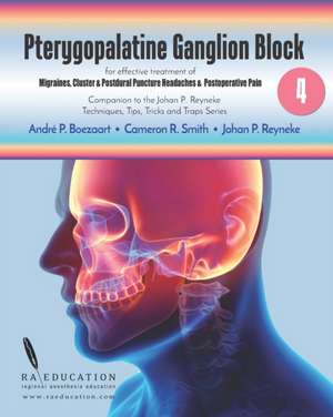 Johan P Reyneke's Techniques, Tips, Tricks & Traps Vol 4: Pterygopalatine Ganglion Block de Johan P. Reyneke