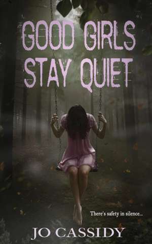 Good Girls Stay Quiet de Jo Cassidy