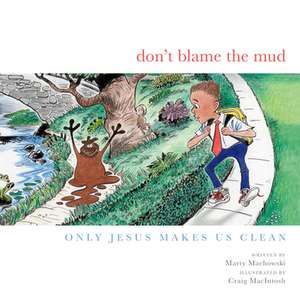 Don't Blame the Mud de Marty Machowski