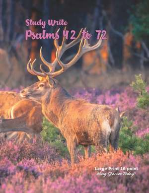 Study Write Psalms 42 to 72: Large Print - 16 point, King James Today(TM) de Paula Nafziger