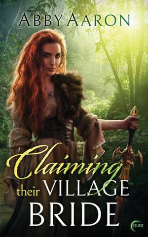 Claiming Their Village Bride de Abby Aaron