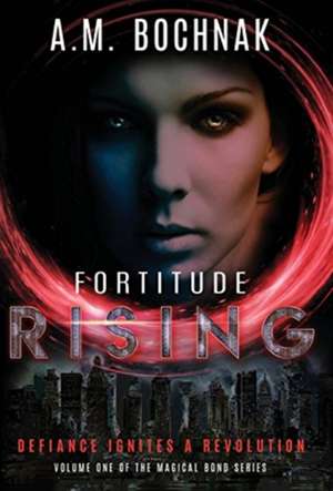 Fortitude Rising de A. M. Bochnak