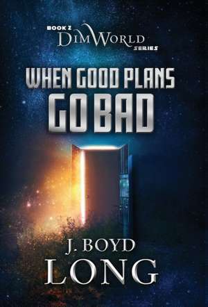 When Good Plans Go Bad de J. Boyd Long