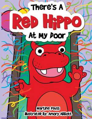 There's a Red Hippo at My Door de Martine Davis