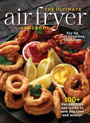 The Ultimate Air Fryer Handbook: 100+ Recipes, Tips and Tricks to Save You Time and Money! de Topix Media Lab