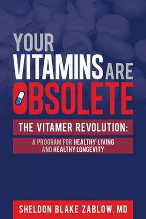 Your Vitamins are Obsolete de Sheldon Zablow