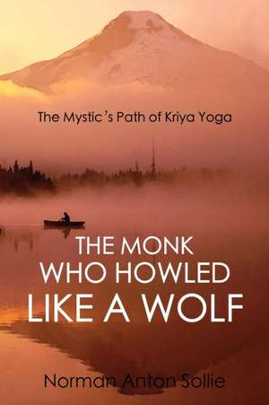 The Monk Who Howled Like a Wolf de Norman Anton Sollie