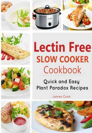 Lectrin Free Slow Cooker Cookbook de James Cook