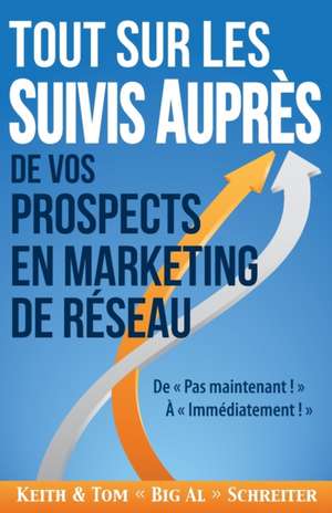 Tout Sur les Suivis Auprès de Vos Prospects en Marketing de Réseau de Keith Schreiter