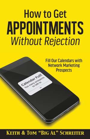 How to Get Appointments Without Rejection de Keith Schreiter