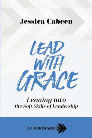 Lead with Grace de Jessica Cabeen