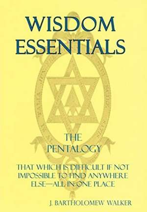 WISDOM ESSENTIALS THE PENTALOGY de J. Bartholomew Walker