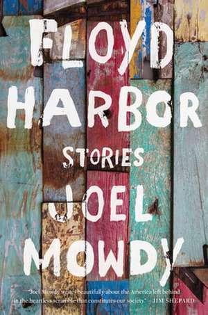 Floyd Harbor: Stories de Joel Mowdy