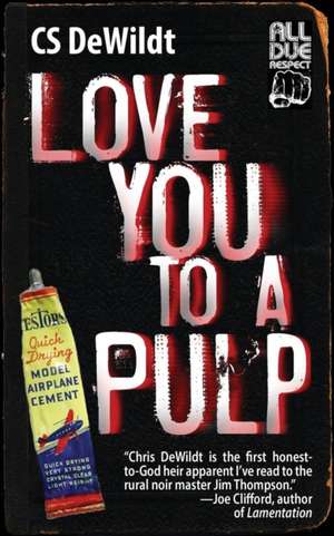 Love You to a Pulp de Cs Dewildt