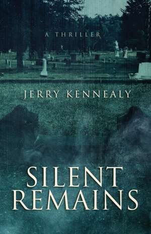 Silent Remains de Jerry Kennealy