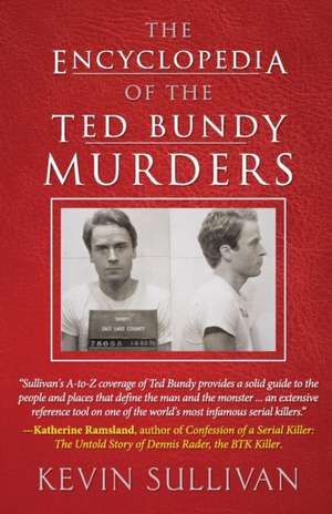 The Encyclopedia Of The Ted Bundy Murders de Kevin Sullivan