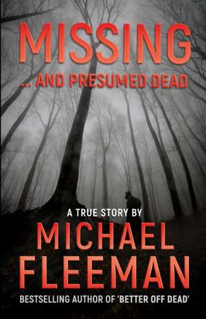 Missing ... And Presumed Dead de Michael Fleeman