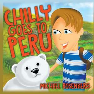 Chilly Goes to Peru de Michael Rosenberg