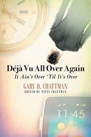 Déjà Vu All Over Again de Gary Chattman