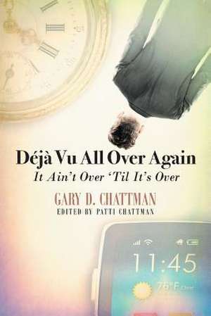 Deja Vu All Over Again de Chattman, Gary D.